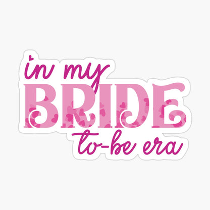 In My Bride To-Be Era Kiss Cut Sticker