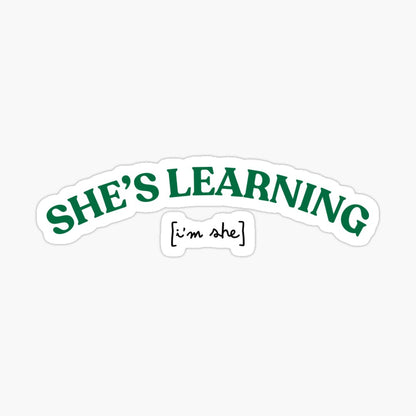 She's Learning (I'm She) Kiss-Cut Sticker