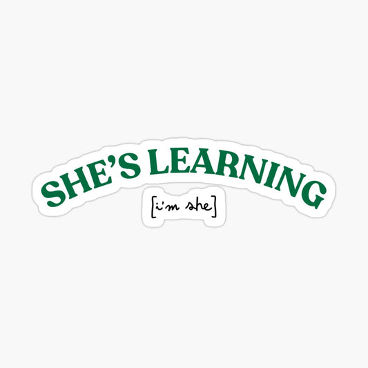 She's Learning (I'm She) Kiss-Cut Sticker