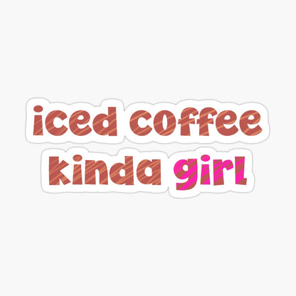 Iced Coffee Kinda Girl Kiss-Cut Sticker