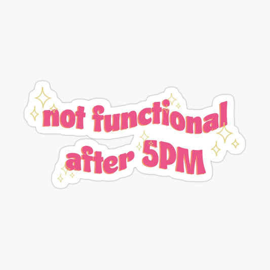 Not Functional After 5PM Kiss-Cut Sticker