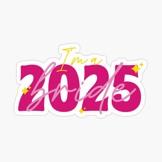 I'm A 2025 Bride Kiss-Cut Sticker